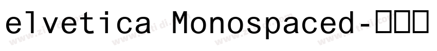 elvetica Monospaced字体转换